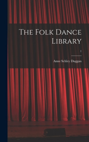Knjiga The Folk Dance Library; 1 Anne Schley 1905- Duggan