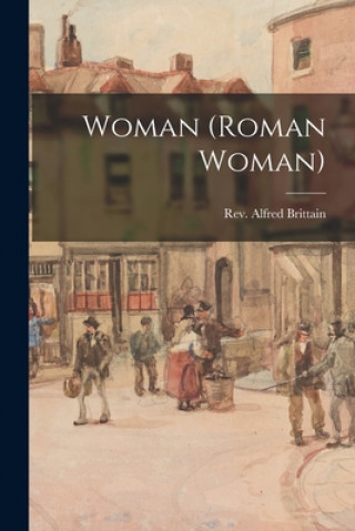 Könyv Woman (Roman Woman) Rev Alfred Brittain