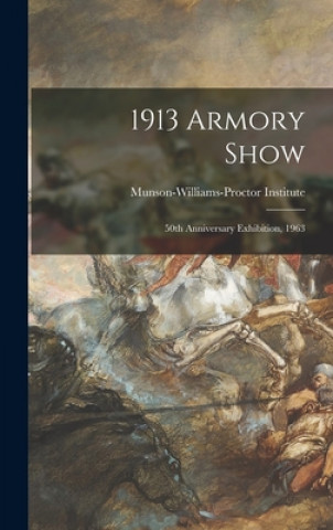 Knjiga 1913 Armory Show; 50th Anniversary Exhibition, 1963 Munson-Williams-Proctor Institute