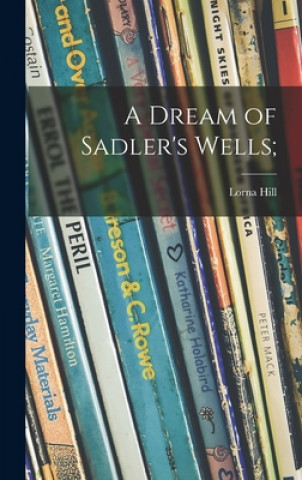 Buch A Dream of Sadler's Wells; Lorna Hill