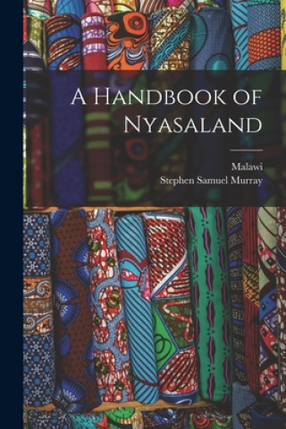 Knjiga A Handbook of Nyasaland Malawi