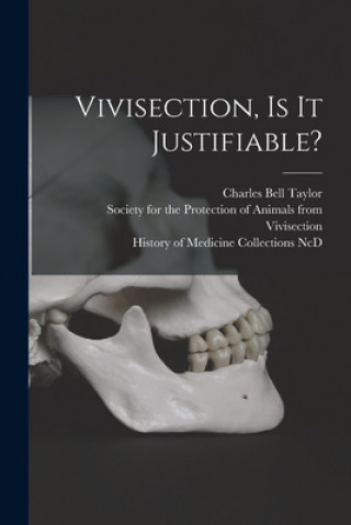 Knjiga Vivisection, is It Justifiable? Charles Bell 1829-1909 Taylor