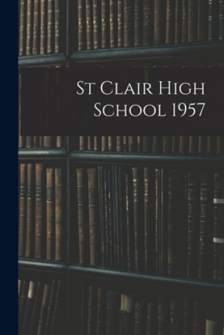 Knjiga St Clair High School 1957 Anonymous