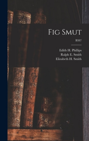 Buch Fig Smut; B387 Edith H. (Edith Henrietta) Phillips