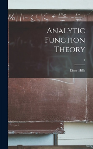 Knjiga Analytic Function Theory; 1 Einar 1894-1979 Hille