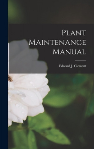 Knjiga Plant Maintenance Manual Edward J. Clement