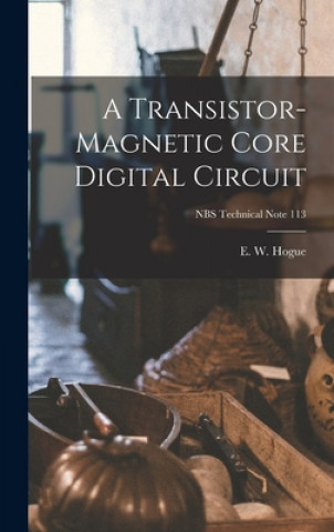 Książka A Transistor-magnetic Core Digital Circuit; NBS Technical Note 113 E. W. Hogue