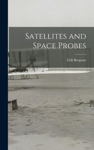 Kniha Satellites and Space Probes Erik Bergaust