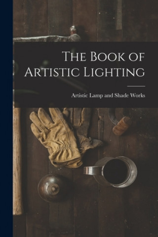 Carte The Book of Artistic Lighting Artistic Lamp and Shade Works