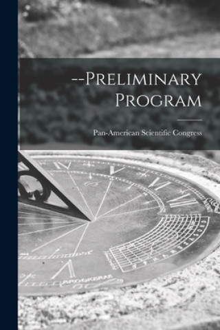 Knjiga --Preliminary Program Pan-American Scientific Congress (2d