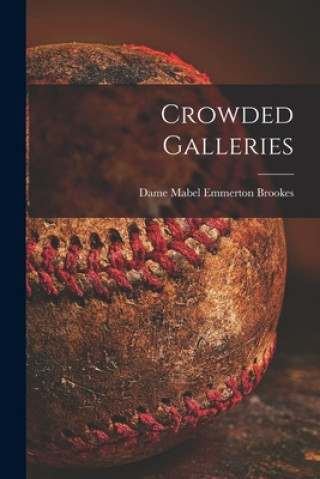 Книга Crowded Galleries Mabel Emmerton Dame Brookes