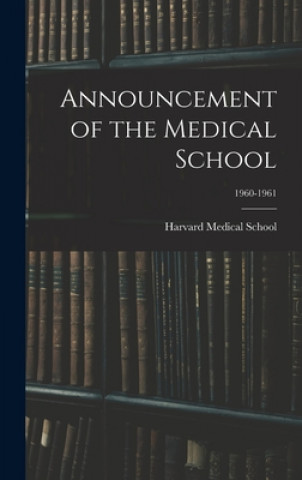 Kniha Announcement of the Medical School; 1960-1961 Harvard Medical School