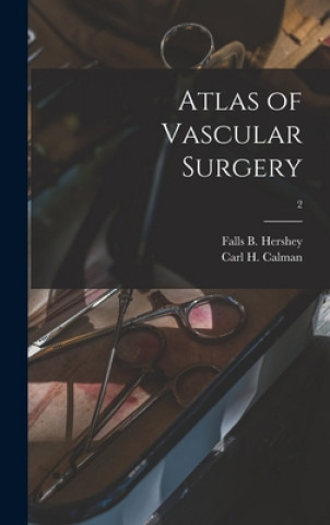 Könyv Atlas of Vascular Surgery; 2 Falls B. 1918- Hershey