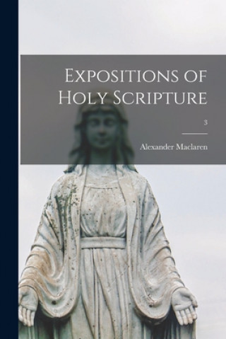 Książka Expositions of Holy Scripture; 3 Alexander 1826-1910 MacLaren