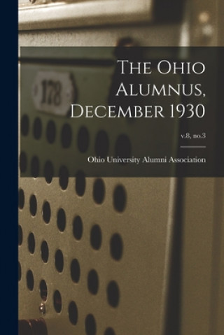 Książka The Ohio Alumnus, December 1930; v.8, no.3 Ohio University Alumni Association