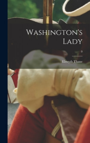 Knjiga Washington's Lady; 0 Elswyth 1900-1984 Thane
