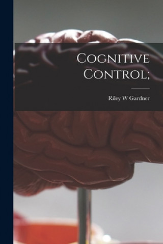 Knjiga Cognitive Control; Riley W. Gardner