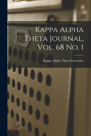 Libro Kappa Alpha Theta Journal, Vol. 68 No. 1 Kappa Alpha Theta Fraternity