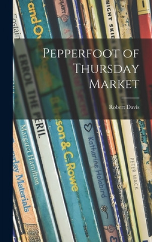 Knjiga Pepperfoot of Thursday Market Robert 1881- Davis