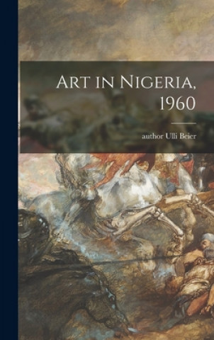 Knjiga Art in Nigeria, 1960 Ulli Author Beier