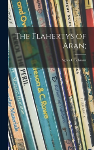 Knjiga The Flahertys of Aran; Agnes C. Lehman