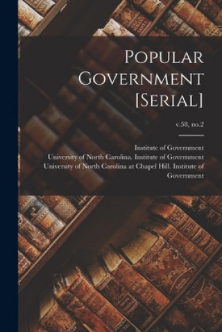 Kniha Popular Government [serial]; v.58, no.2 Institute of Government (Chapel Hill