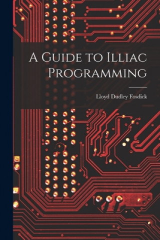 Livro A Guide to Illiac Programming Lloyd Dudley Fosdick