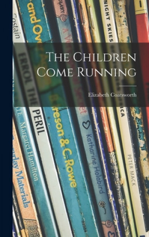 Knjiga The Children Come Running Elizabeth 1893-1986 Coatsworth