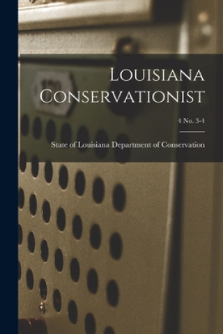 Carte Louisiana Conservationist; 4 No. 3-4 State Of Department of Conservation
