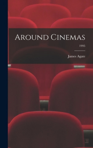 Knjiga Around Cinemas; 1995 James 1877-1947 Agate