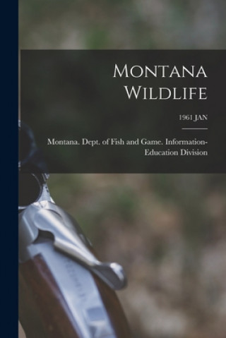 Book Montana Wildlife; 1961 JAN Montana Dept of Fish and Game Info