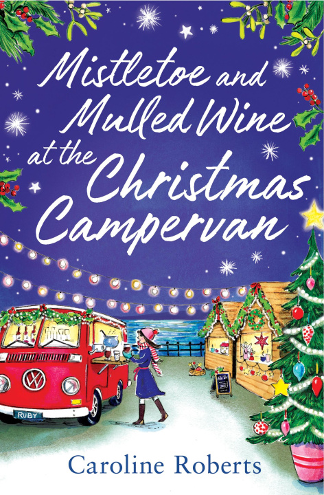 Kniha Mistletoe and Mulled Wine at the Christmas Campervan Caroline Roberts