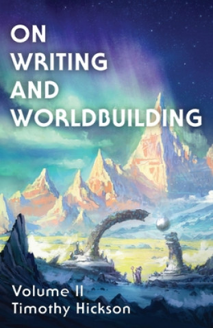 Kniha On Writing and Worldbuilding TIMOTHY HICKSON