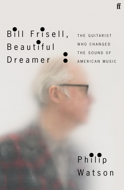 Könyv Bill Frisell, Beautiful Dreamer 