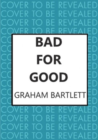 Knjiga Bad for Good Graham Bartlett