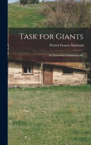 Knjiga Task for Giants; an Expanding Commonwealth Patrick Francis 1911- Maitland