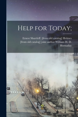 Knjiga Help for Today; Ernest Shurtleff Holmes