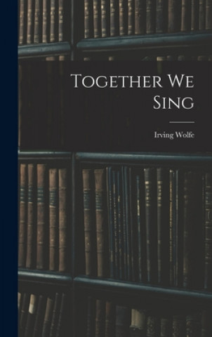 Knjiga Together We Sing Irving Wolfe