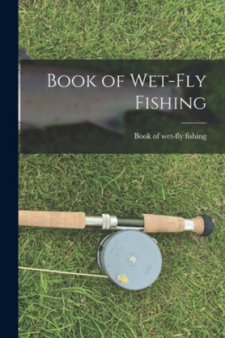 Książka Book of Wet-fly Fishing Book of Wet-Fly Fishing