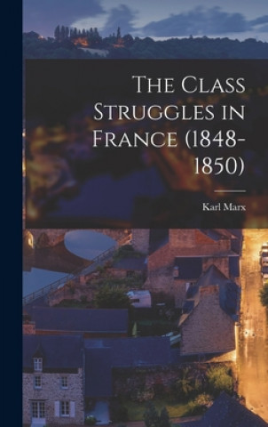 Kniha The Class Struggles in France (1848-1850) Karl 1818-1883 Marx