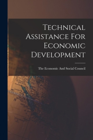 Knjiga Technical Assistance For Economic Development The Economic and Social Council