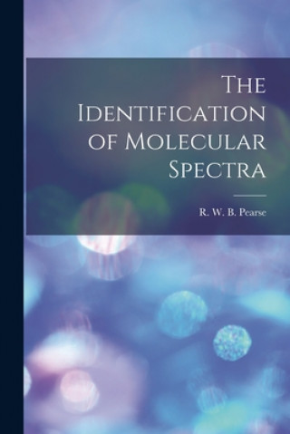 Knjiga The Identification of Molecular Spectra R. W. B. (Reginald William Bl Pearse