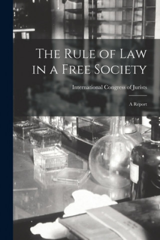 Kniha The Rule of Law in a Free Society; a Report International Congress of Jurists (1959