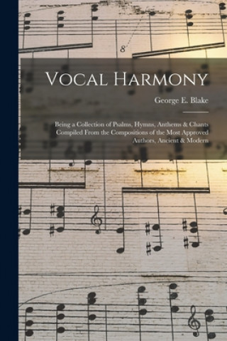Könyv Vocal Harmony George E. 1775-1871 Blake