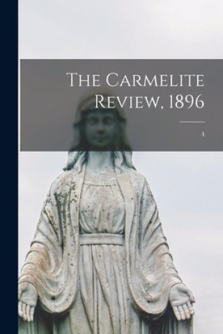 Knjiga The Carmelite Review, 1896; 4 Anonymous