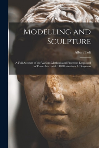 Könyv Modelling and Sculpture Albert 1862- Toft