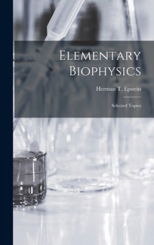 Knjiga Elementary Biophysics: Selected Topics Herman T. (Herman Theodore) Epstein