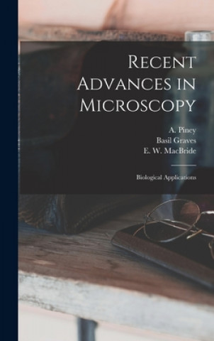 Knjiga Recent Advances in Microscopy; Biological Applications A. (Alfred) B. 1896 Piney