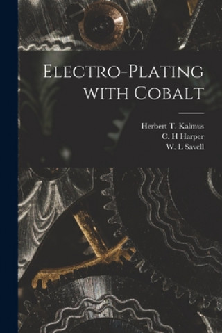 Carte Electro-plating With Cobalt [microform] Herbert T. (Herbert Thomas) Kalmus