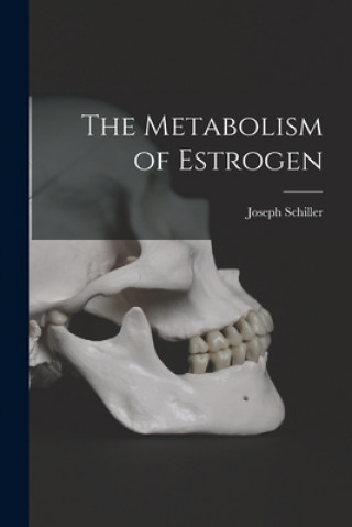 Kniha The Metabolism of Estrogen Joseph Schiller